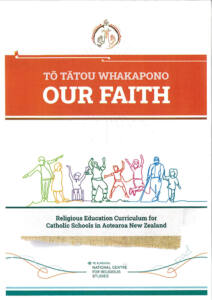 To Tātou Whakapono Our Faith – New Religious Education Curriculum Archdiocese of Wellington