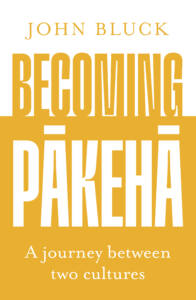 Becoming Pākehā – an exploration of spirituality and bi-culturalism Archdiocese of Wellington